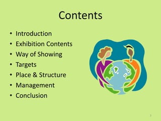 ContentsIntroductionExhibition ContentsWay of ShowingTargetsPlace & StructureManagementConclusion2