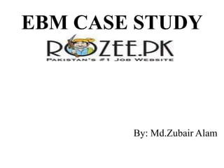 EBM CASE STUDY By: Md.ZubairAlam 