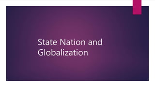 State Nation and
Globalization
 