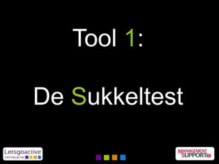 Tool 1:
De Sukkeltest
 