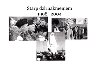 Starp dzirnakmeņiem
     1998–2004
 