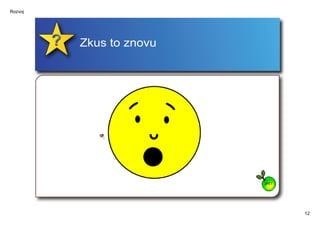 Rozvoj




         Zkus to znovu




                         ZPĚT




                                12
 