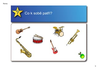 Rozvoj




         Co k sobě patří?




                            ZPĚT




                                   5
 