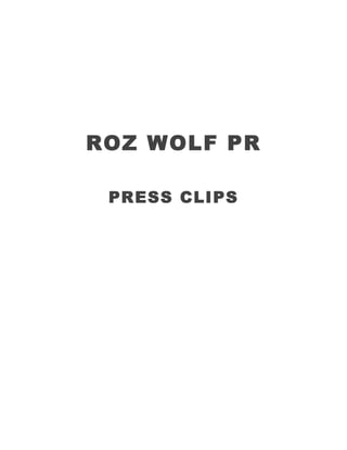 ROZ WOLF PR

 PRESS CLIPS
 