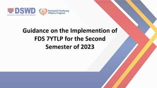 Guidance on the Implemention of
FDS 7YTLP for the Second
Semester of 2023
 