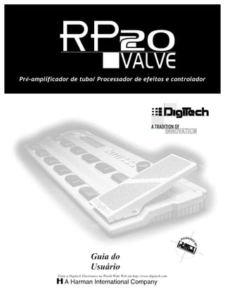 Guia do
Usuário
Visite a Digitech Electronics na World Wide Web em http://www.digitech.com
Pré-amplificador de tubo/ Processador de efeitos e controlador
 