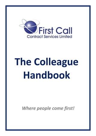 The Colleague
Handbook
Where people come first!
 