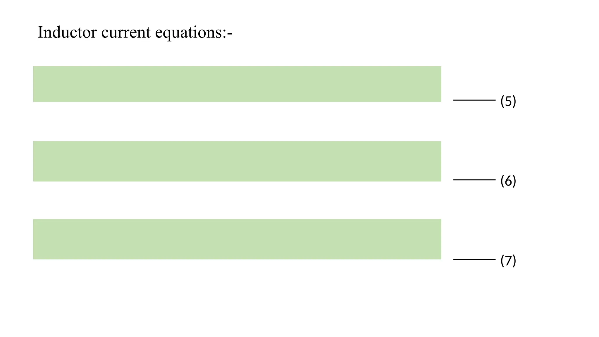 (5)
(6)
(7)
Inductor current equations:-
 