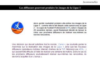 Incontournables Les diffuseurs pourront produire les images de la Ligue 1 