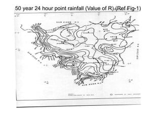 50 year 24 hour point rainfall (Value of R) (Ref Fig-1)
 