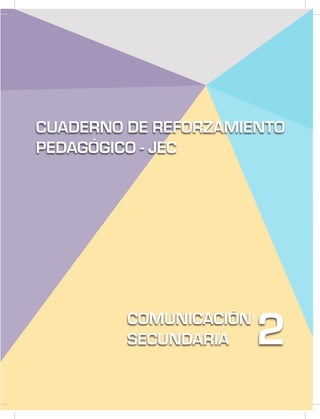 CUADERNO DE REFORZAMIENTO
PEDAGÓGICO - JEC
COMUNICACIÓN
SECUNDARIA 2
 