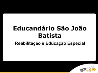 Educandário São João Batista Reabilitação e Educação Especial 