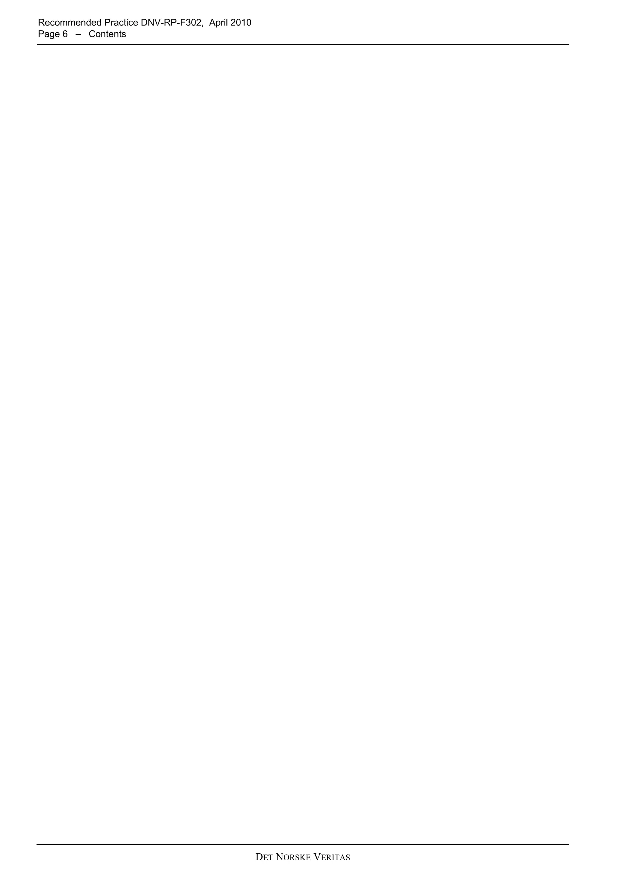 DET NORSKE VERITAS
Recommended Practice DNV-RP-F302, April 2010
Page 6 – Contents
 