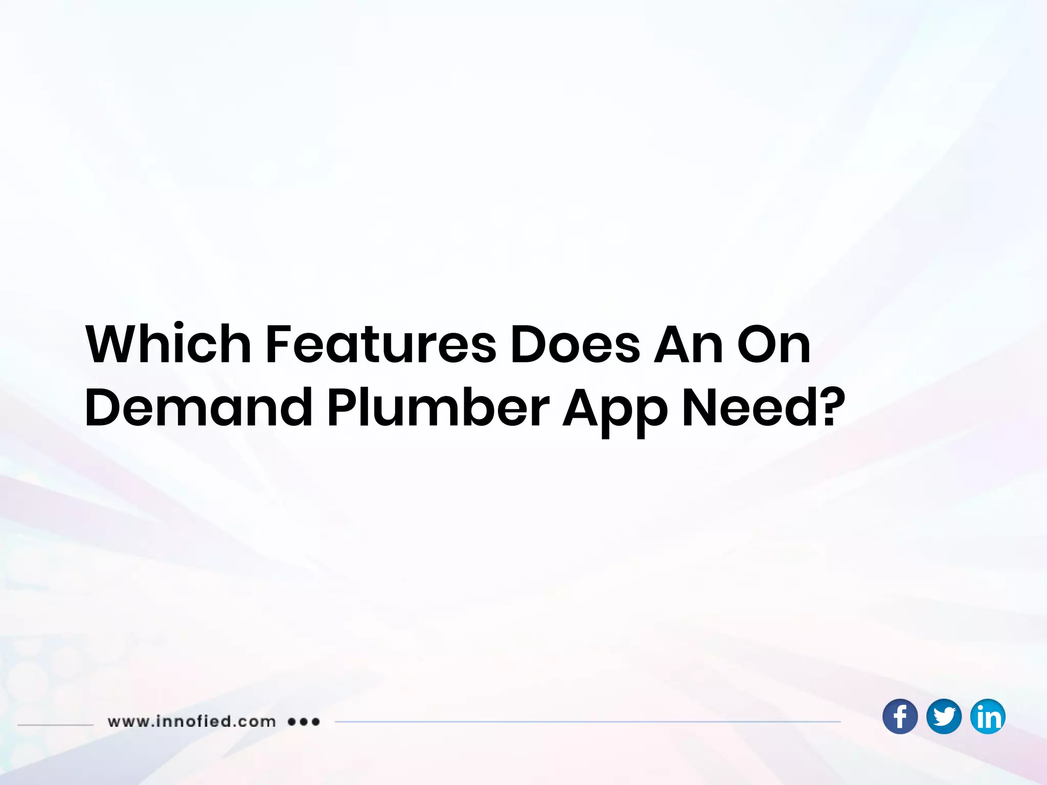 Which Features Does An On
Demand Plumber App Need?
 