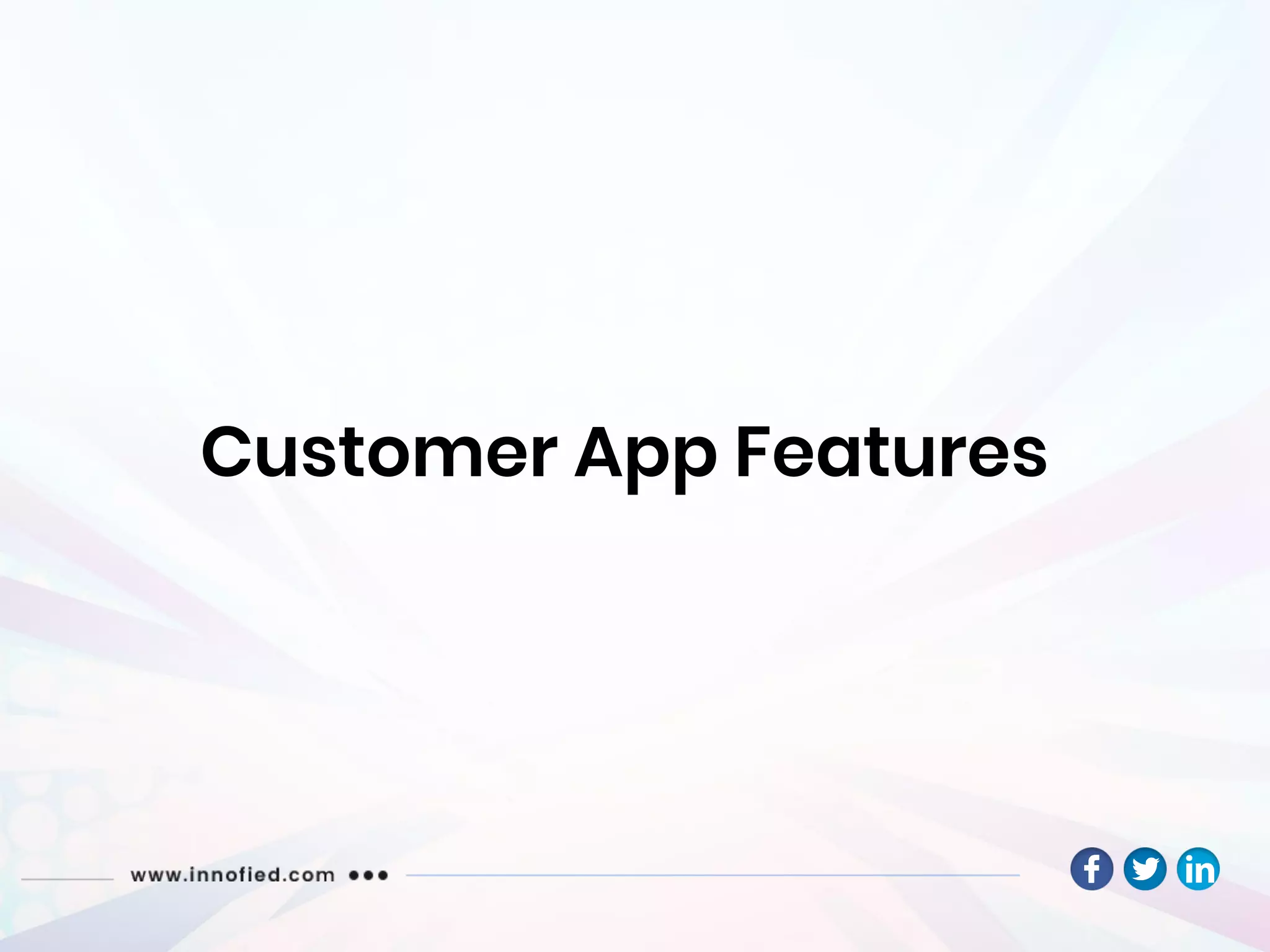 Customer App Features
 