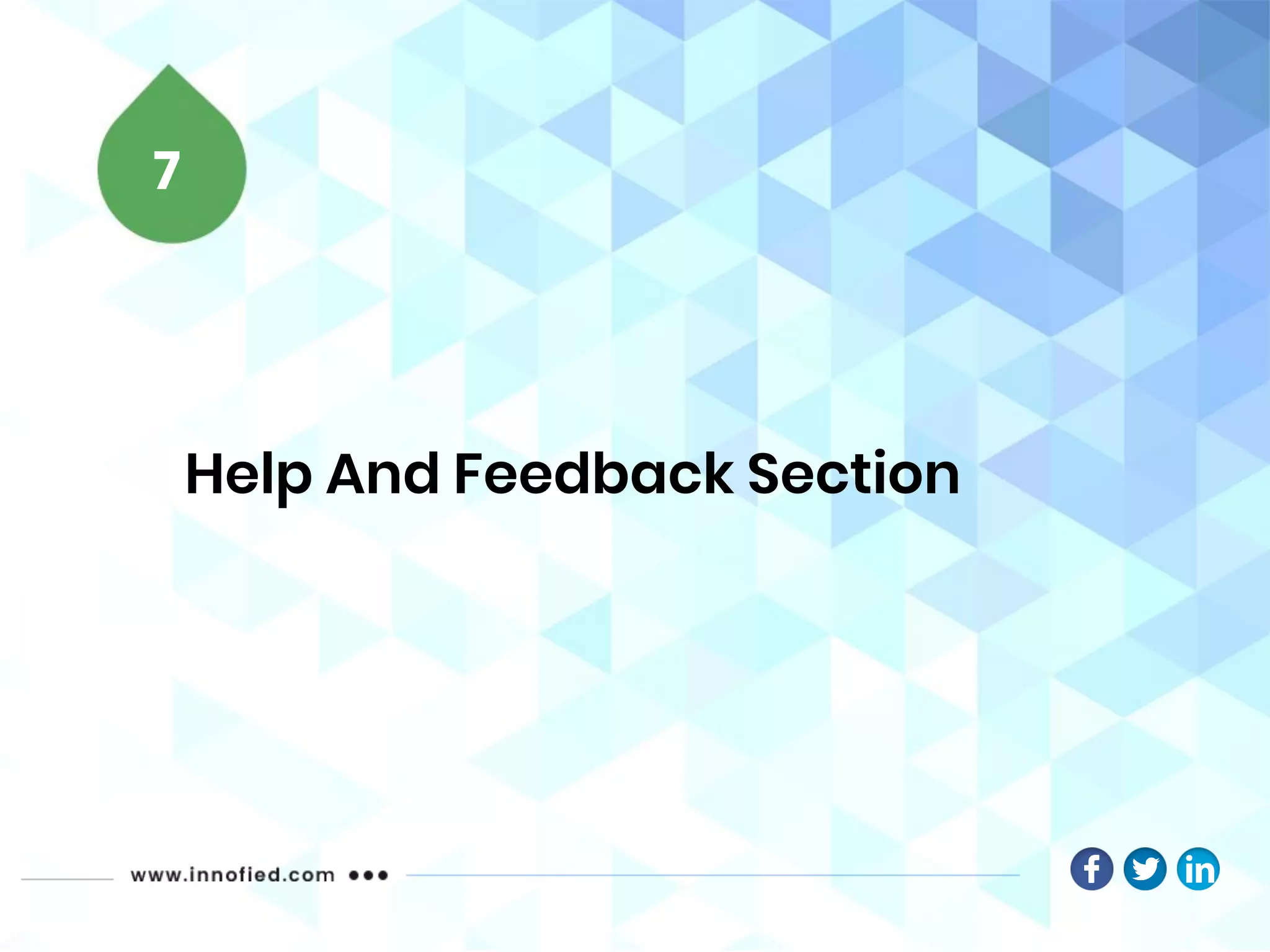 Help And Feedback Section
7
 