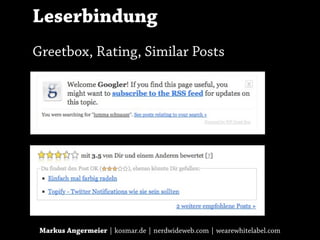 Leserbindung
Greetbox, Rating, Similar Posts




 Markus Angermeier | kosmar.de | nerdwideweb.com | wearewhitelabel.com
 