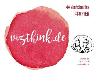 #sketchnotes
#RPTEN
Danke	an	
mitp.de	&	
neuland.com		
 