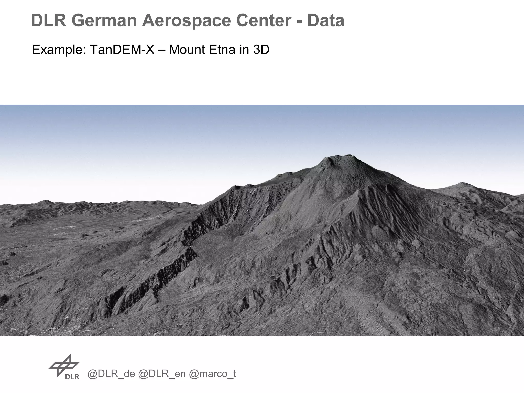 @DLR_de @DLR_en @marco_t
DLR German Aerospace Center - Data
Example: TanDEM-X – Mount Etna in 3D
 