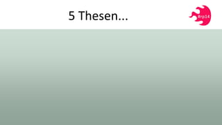 5 Thesen...
 