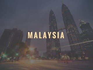 M A L AY S I A
 