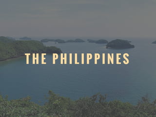 P H
T H E P H I L I P P I N E S
 