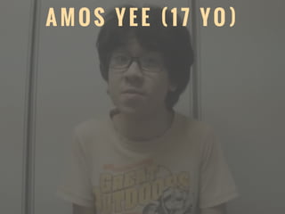 A M O S Y E E ( 1 7 YO )
 