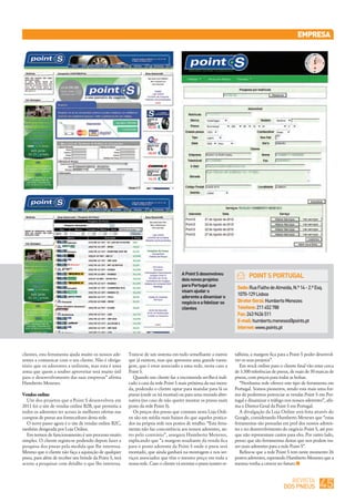 EMPRESA
POINT S_R.PNEUS 12/10/31 15:47 Page 45




                                                                                                                                  POINT S PORTUGAL




                                                                                                                                                                          45
                                                                                                                            Sede: Rua Fialho de Almeida, N.º 14 - 2.º Esq.
                                                                                              A Point S desenvolveu



                                                                                                                            1070-129 Lisboa
                                                                                              dois novos projetos



                                                                                                                            Diretor Geral: Humberto Menezes
                                                                                              para Portugal que



                                                                                                                            Telefone: 211 452 788
                                                                                              visam ajudar o
                                                                                              aderente a dinamizar o


                                                                                                                            Fax: 243 9436 511
                                                                                              negócio e a fidelizar os


                                                                                                                            E-mail: humberto.meneses@points.pt
                                                                                              clientes



                                                                                                                            Internet: www.points.pt




                                                                                                                                                        REVISTA
                                                                                                                                                      DOS PNEUS
         clientes, esta ferramenta ajuda muito os nossos ade-    Trata-se de um sistema em tudo semelhante a outros        talhista, a margem fica para a Point S poder desenvol-
         rentes a comunicar com o seu cliente. Não é obriga-     que já existem, mas que apresenta uma grande vanta-       ver os seus projetos”.
         tório que os aderentes a utilizem, mas esta é uma       gem, que é estar associado a uma rede, nesta caso a          Em stock online para o cliente final vão estar cerca
         arma que quem a souber aproveitar será muito útil       Point S.                                                  de 3.500 referências de pneus, de mais de 30 marcas de
         para o desenvolvimento das suas empresas” afirma          Quando um cliente faz a encomenda ser-lhe-á indi-       pneus, com preços para todas as bolsas.
         Humberto Meneses.                                       cado a casa da rede Point S mais próxima da sua mora-        “Nenhuma rede oferece este tipo de ferramenta em
                                                                 da, podendo o cliente optar para mandar para lá os        Portugal. Somos pioneiros, sendo esta mais uma for-
         Vendas online                                           pneus (onde os irá montar) ou para uma morada alter-      ma de podermos potenciar as vendas Point S em Por-
           Um dos projetos que a Point S desenvolveu em          nativa (no caso de não querer montar os pneus num         tugal e dinamizar o tráfego nos nossos aderentes”, afir-
         2011 foi o site de vendas online B2B, que permitia a    posto da rede Point S).                                   ma o Diretor Geral da Point S em Portugal.
         todos os aderentes ter acesso às melhores ofertas nas     Os preços dos pneus que constam nesta Loja Onli-           A divulgação da Loja Online será feita através do
         compras de pneus aos fornecedores desta rede.           ne são em média mais baixos do que aqueles pratica-       Google, considerando Humberto Meneses que “estas
           O novo passo agora é o site de vendas online B2C,     dos na própria rede nos postos de retalho. “Esta ferra-   ferramentas são pensadas em prol dos nossos aderen-
         também designada por Loja Online.                       menta não faz concorrência aos nossos aderentes, an-      tes e no desenvolvimento do negócio Point S, até por-
           Em termos de funcionamento é um processo muito        tes pelo contrário”, assegura Humberto Meneses,           que não representam custos para eles. Por outro lado,
         simples. O cliente regista-se podendo depois fazer a    explicando que “a margem resultante da venda fica         penso que são ferramentas destas que nos podem tra-
         pesquisa dos pneus pela medida que lhe interessa.       para o posto aderente da Point S onde o pneu será         zer mais aderentes para a rede Point S”.
         Mesmo que o cliente não faça a aquisição de qualquer    montado, que ainda ganhará na montagem e nos ser-            Refira-se que a rede Point S tem neste momento 26
         pneu, para além de receber um brinde da Poins S, terá   viços associados que têm o mesmo preço em toda a          postos aderentes, esperando Humberto Meneses que a
         acesso a pesquisar com detalhe o que lhe interessa.     nossa rede. Caso o cliente vá montar o pneu noutro re-    mesma venha a crescer no futuro.3
 