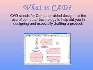 CAD stands for Computer-aided design. It’s the use of computer technology to help aid you in designing and especially drafting a product. What is CAD? 