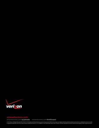 U2FsdGVkX1/igcsdctD3brMu4vDXkswNZZoHL6QVcI6eBlfN4aqvBBowRhf9wfsk
            hb5RIGVSpphM2bJe33tVKh7koZ85V5ebFI1mPlXEhnKHO+er8EIyDRYuVvju08qv
            u/jITmGEM4Mpk4gvL7aVeFB5lxoMFo0ds/CEA6zK80QprvV5B+c6+MWciIzLFJWI
            /4OcO96UGM2riMKj2iy4JgmRxjEUyX/TKQEIB1s7WLh6cW30JpvgAI8wILVdTWpt
            +gnIfyEGxio4Q2T9LM1ncA5K2P4lg/DsTiDIEEg3Ws4uW5sbz22qfE91frW7NnBg
            t46Iy0WhZgw0+wj4DCLzF4GBnIkplanSMdA+hiwhdR629KL7O8X1ZLg5eFHmjS6C
            VCXXuQJVSaVG77/5113N/eNMboD2RhXyq1kWzZZaW/lpJ8vIDs5OK7d1TPG6aVLJ
            hINx3qPZzNvtK4r4KfZ5fhjUXLcufOpE46gGnD0aHW+SCcGl2k7NPqbYfGtYSwuJ
            H Y n e 4 V T x R 7 7 2 v s V 5 R F g i r w = =




verizonbusiness.com
verizonbusiness.com/socialmedia                                  verizonbusiness.com/thinkforward
© 2010 Verizon. All Rights Reserved. MC14510 07/10. The Verizon and Verizon Business names and logos and all other names, logos, and slogans identifying Verizon’s products and services are trademarks and service marks
or registered trademarks and service marks of Verizon Trademark Services LLC or its affiliates in the United States and/or other countries. All other trademarks and service marks are the property of their respective owners.
 