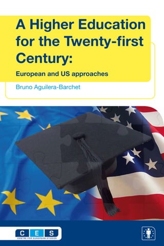 A Higher Education
for the Twenty-first
Century:
European and US approaches

Bruno Aguilera-Barchet




 C    E    S
 
