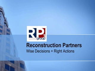 Reconstruction Partners
Wise Decisions + Right Actions
 