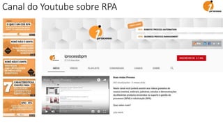 Canal do Youtube sobre RPA
 