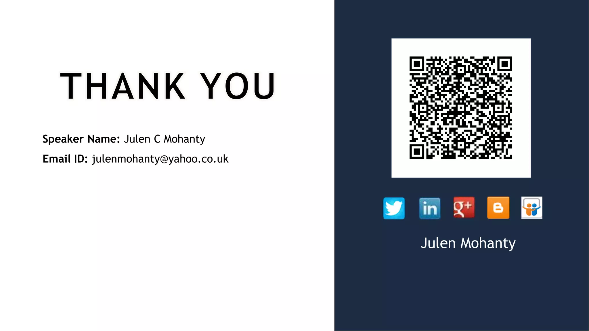Speaker Name: Julen C Mohanty
Email ID: julenmohanty@yahoo.co.uk
Julen Mohanty
 