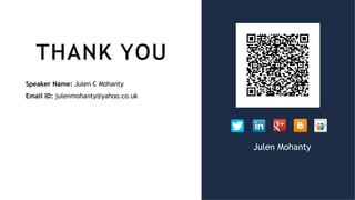 Speaker Name: Julen C Mohanty
Email ID: julenmohanty@yahoo.co.uk
Julen Mohanty
 