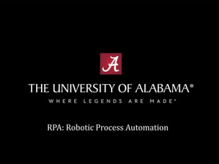 RPA: Robotic Process Automation
 