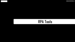 RPA Tools
www.edureka.co
 