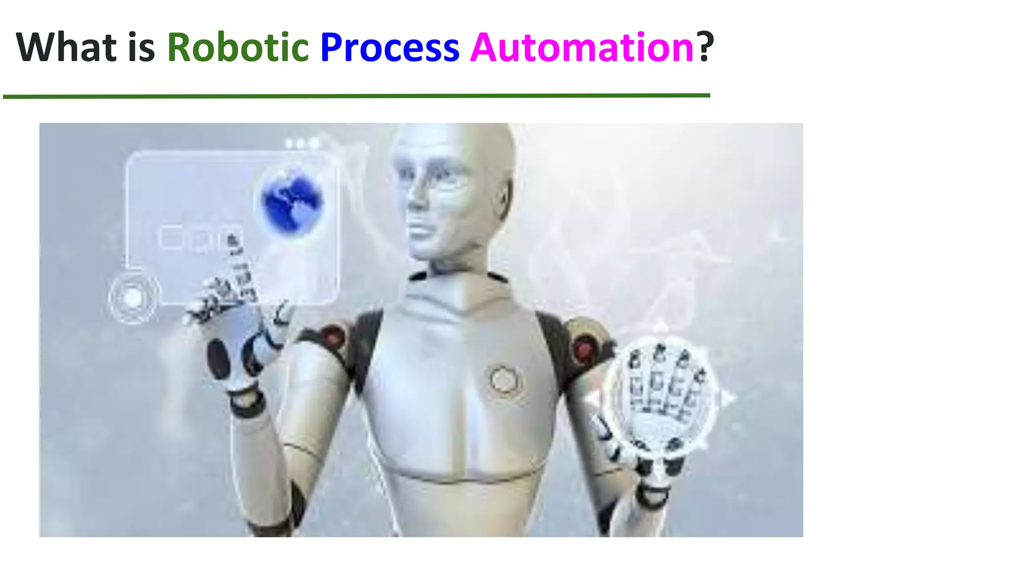 What is Robotic Process Automation?
 