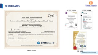 CMMi Level 5 ISO 9001
ISO/IEC 20000ISO/IEC 27001
CERTIFICATES
 