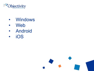 • Windows
• Web
• Android
• iOS
 