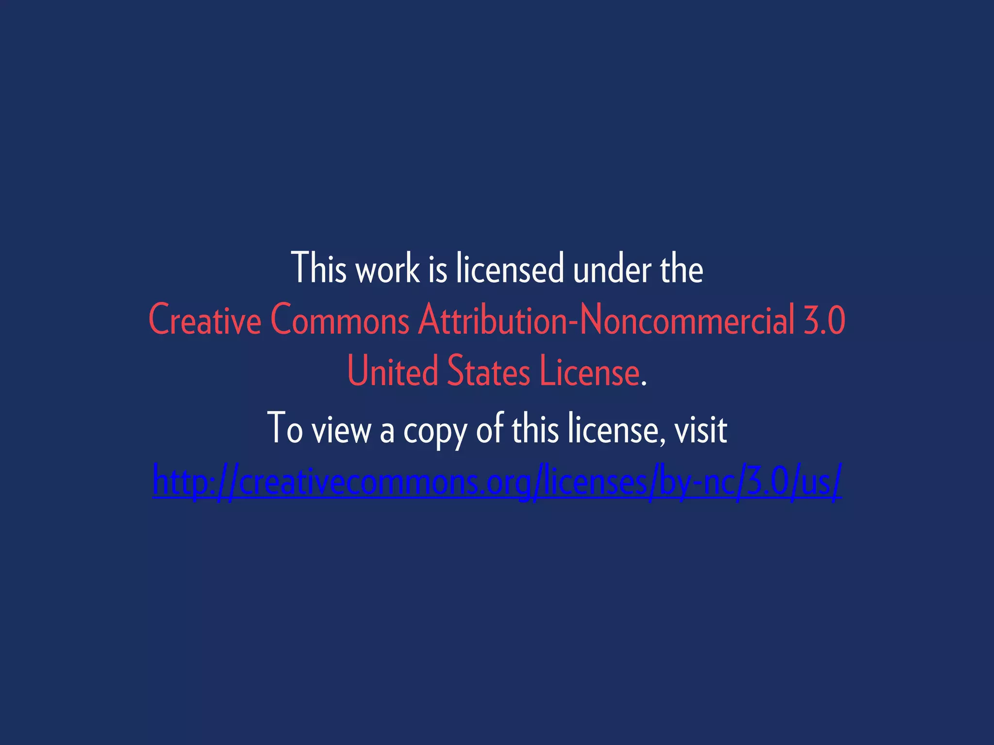 This work is licensed under the
Creative Commons Attribution-Noncommercial 3.0
United States License.
To view a copy of this license, visit
http://creativecommons.org/licenses/by-nc/3.0/us/
 