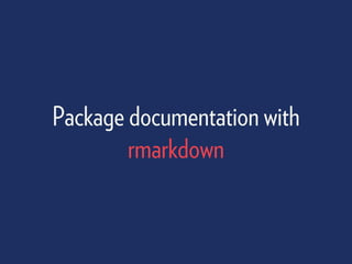 Package documentation with
rmarkdown
 