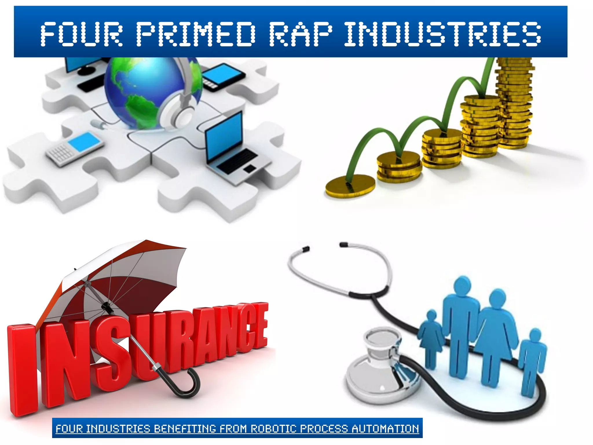 Four Industries Benefiting from Robotic Process Automation
four primed rpa industries