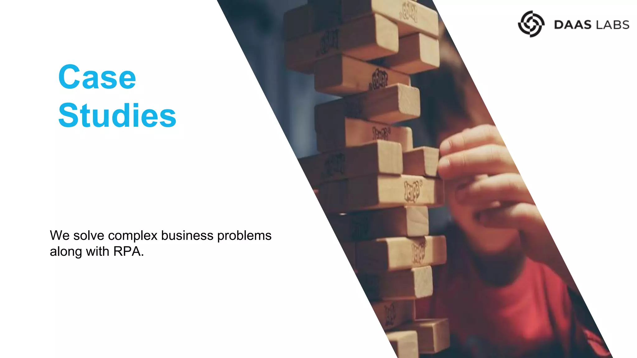 Case
Studies
We solve complex business problems
along with RPA.
 