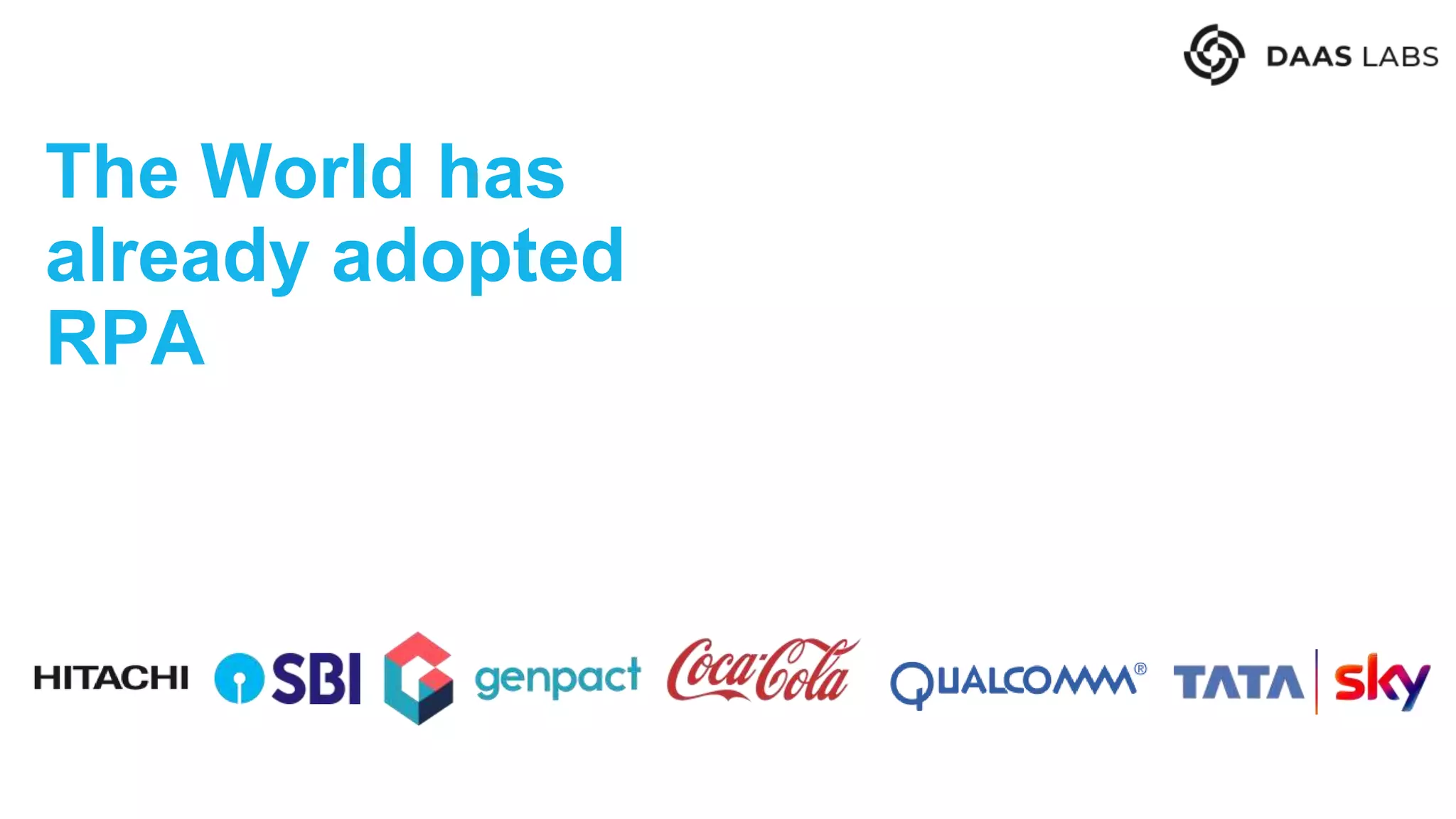 The World has
already adopted
RPA
 