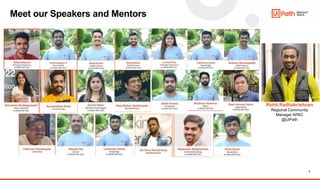 2
Meet our Speakers and Mentors
Rohit Radhakrishnan
Regional Community
Manager APAC
@UiPath
 