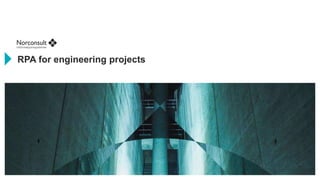 RPA for engineering projects
 