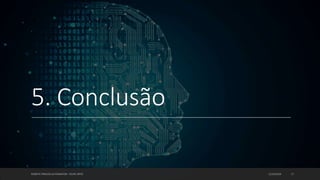 5. Conclusão
12/10/2019ROBOTIC PROCESS AUTOMATION - FELIPE ORTIZ 17
 