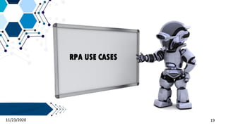 RPA USE CASES
1911/23/2020
 