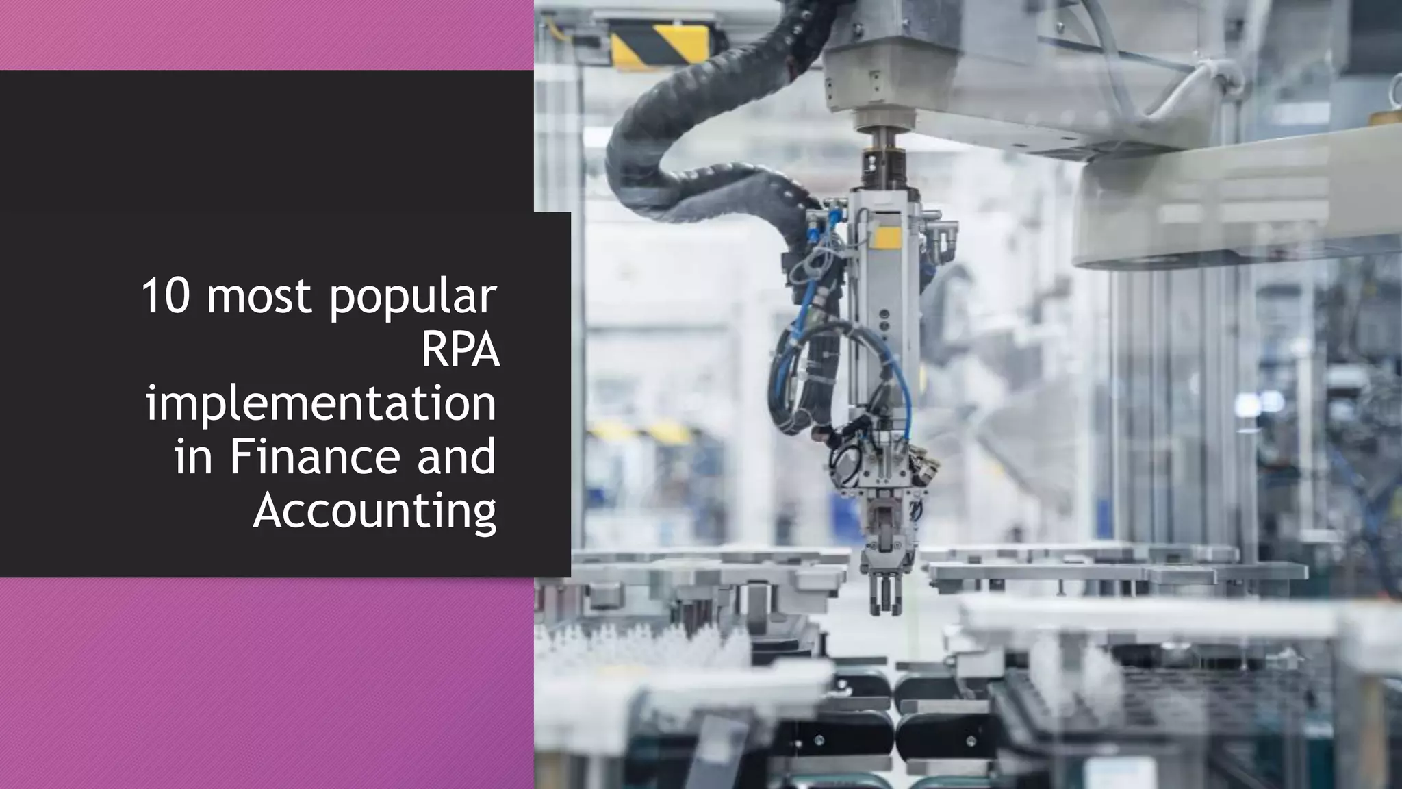 10 most popular
RPA
implementation
in Finance and
Accounting
 